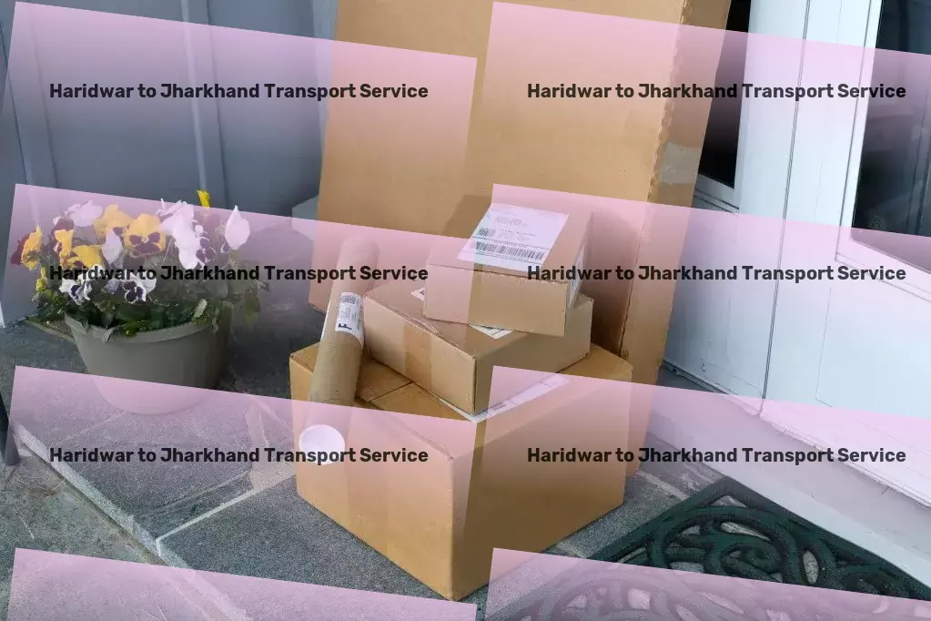 Haridwar to Jharkhand Packers And Movers Customized cargo solutions