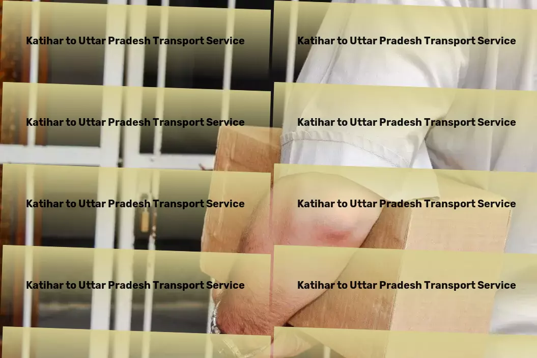 Katihar to Uttar Pradesh Packers And Movers Expertly handling all your goods transport needs across India! - Trucking logistics