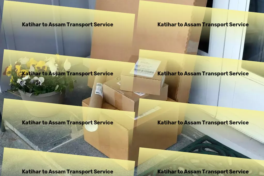 Katihar to Assam Household Goods Transport Scheduled delivery services